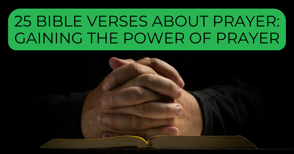Bible Verses About Prayer that show the power of prayer