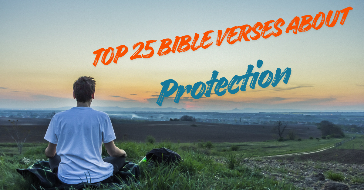 Bible Verses about Protection – 25 Powerful Scriptures for Safety and Peace
