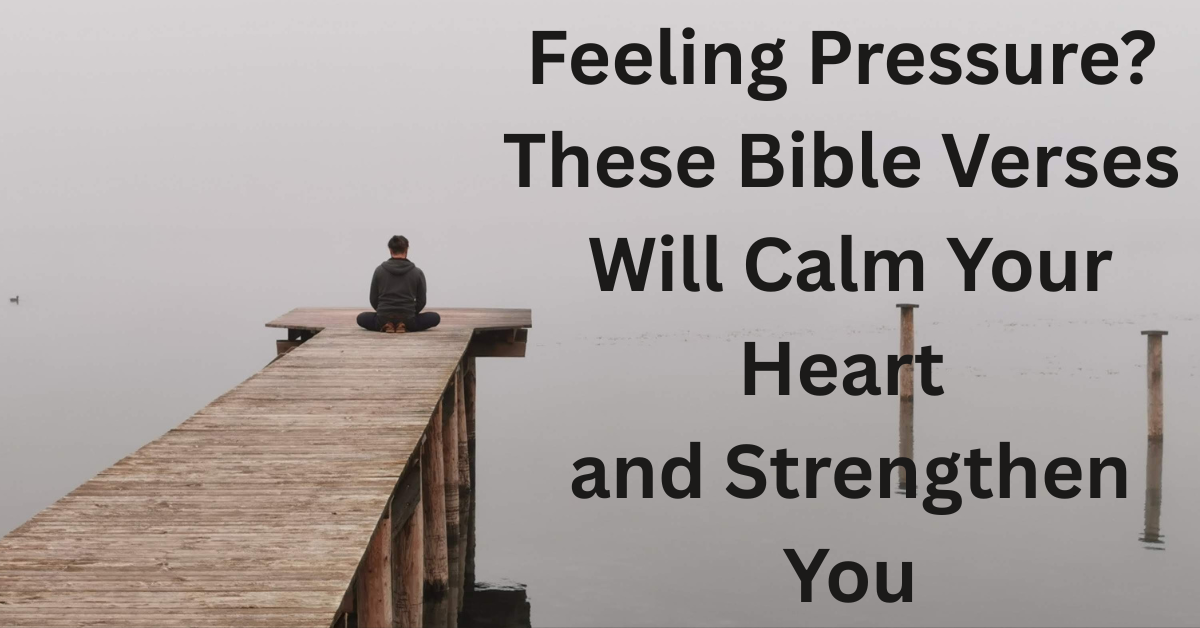 Bible verses about pressure for peace and strength