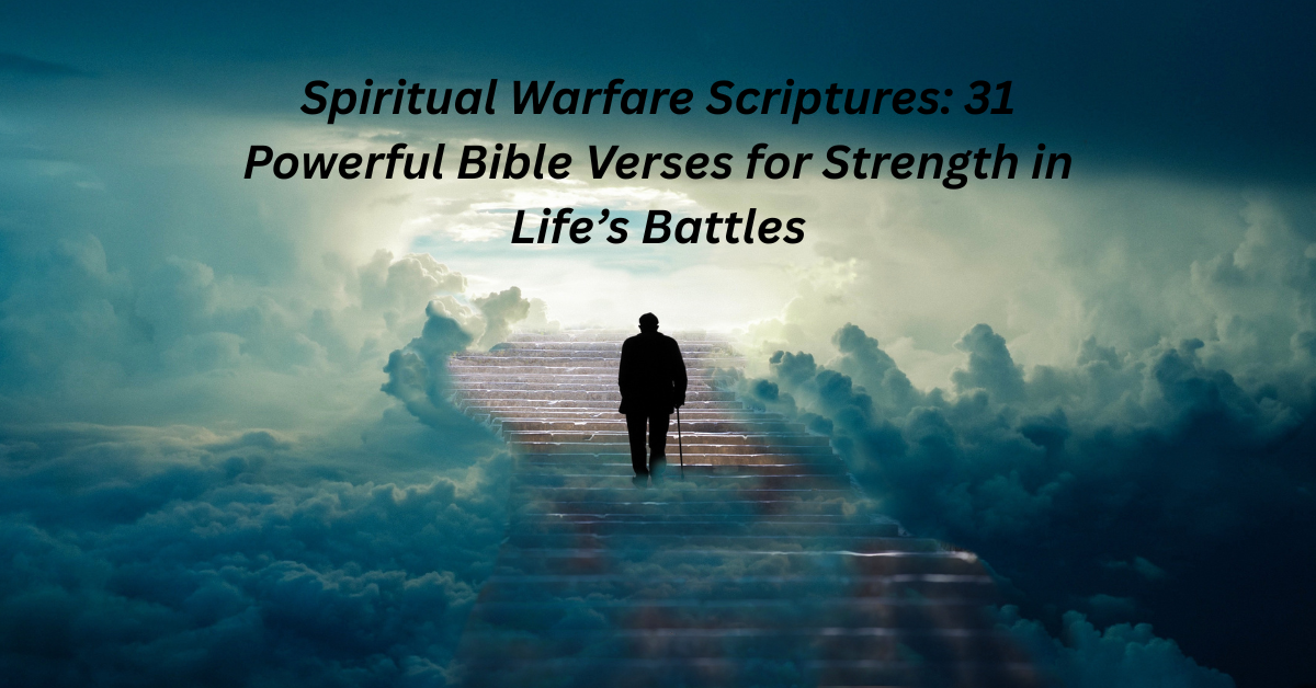 31 Spiritual Warfare Scriptures That Give Strength in Life’s Battles