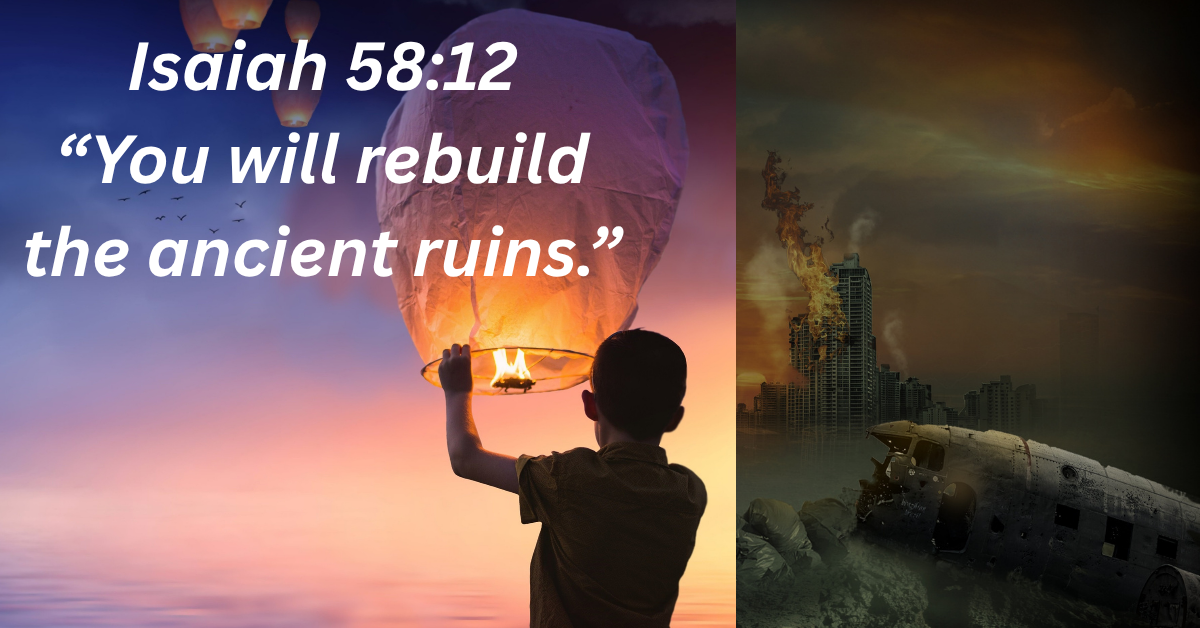 Bible verses about rebuilding lives after war and destruction