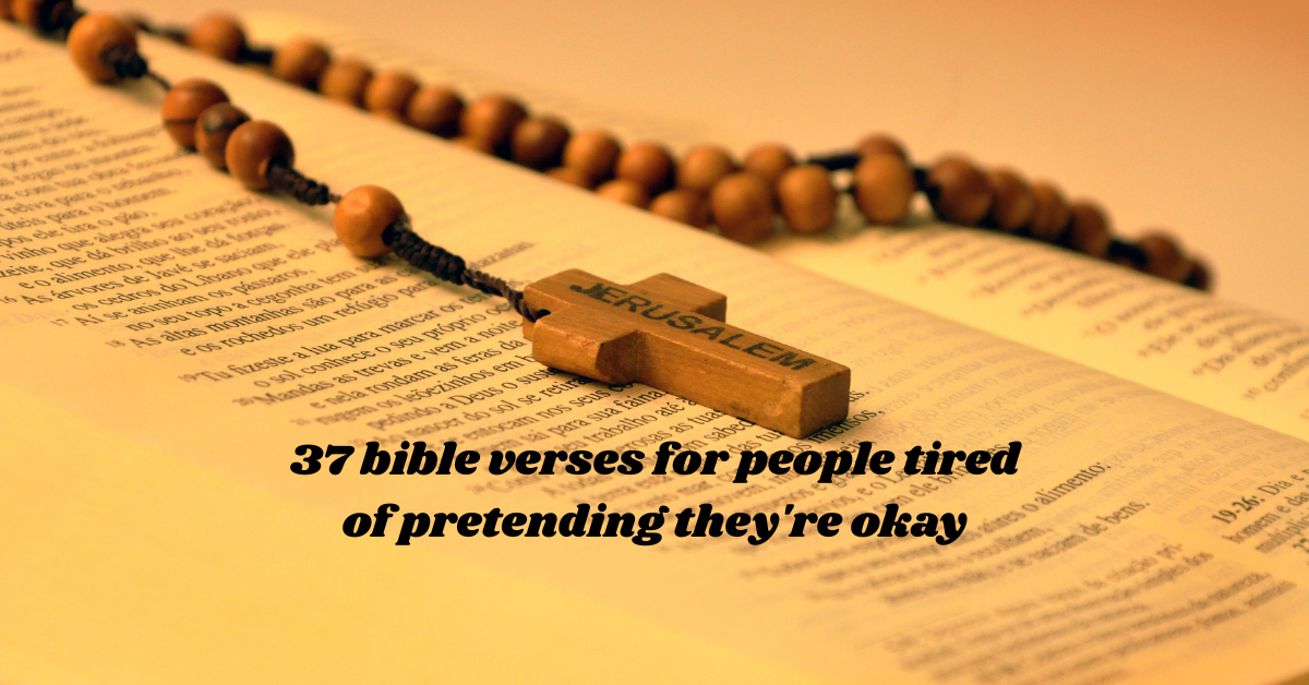 tired of pretending bible verses for emotional healing