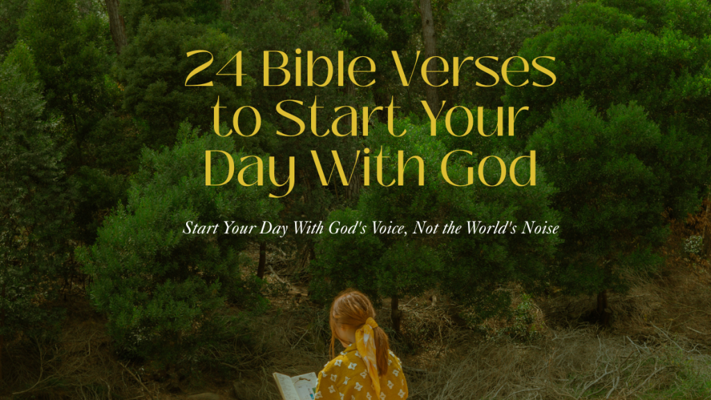 24 Bible Verses to Start Your Day With God: Strength, Peace & Hope