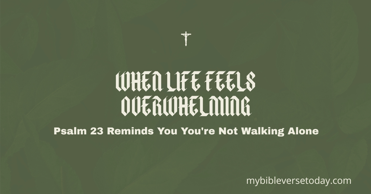 psalm 23 overwhelmed person finding comfort and peace