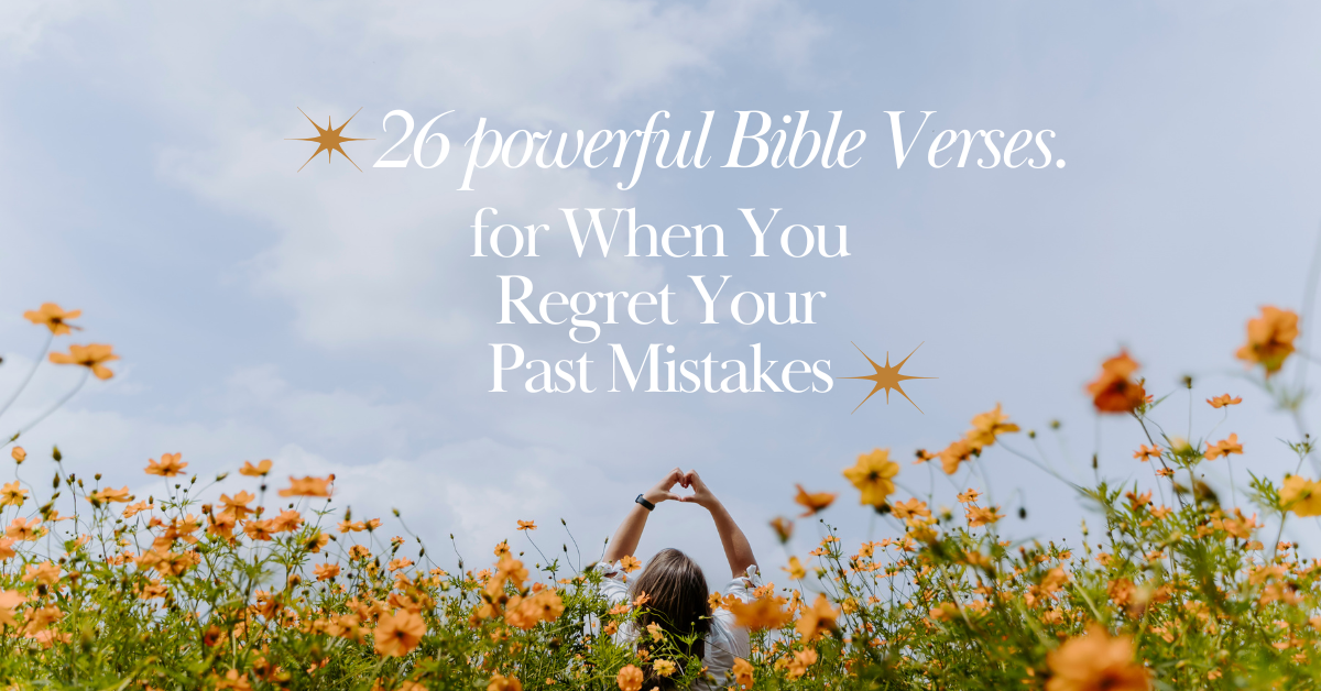 Bible verses for regret about past mistakes, forgiveness, healing, and hope